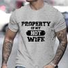 Собственность My Hot Wife Футболка Мужская O Neck Мужская одежда I Love My Wife Летняя футболка Футболки с коротким рукавом Модные топы Camisetas