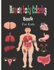 The Human Body Coloring Book for Kids : Human Body Coloring Book for Kids Is a Coloring Book with Human Body Parts Book