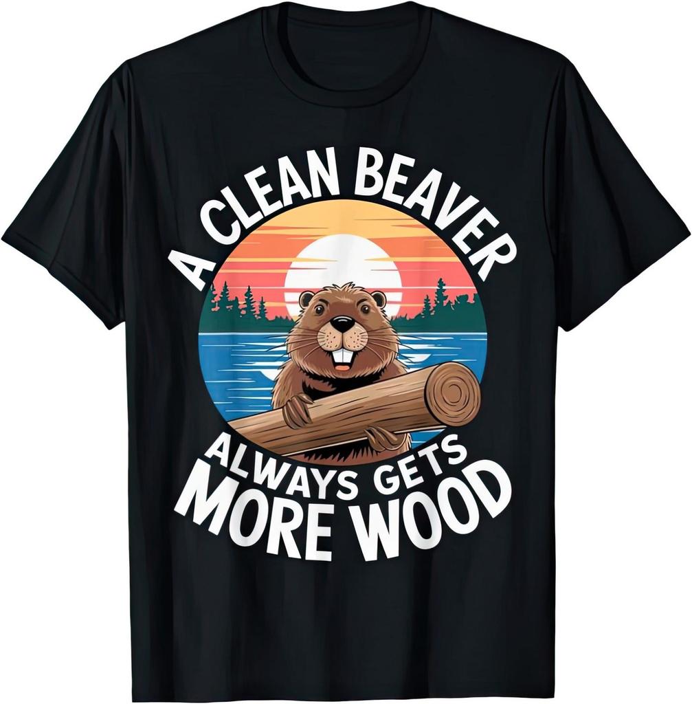 A Clean Beaver Always Gets More Wood Funny Joke Humor Rude T Shirt