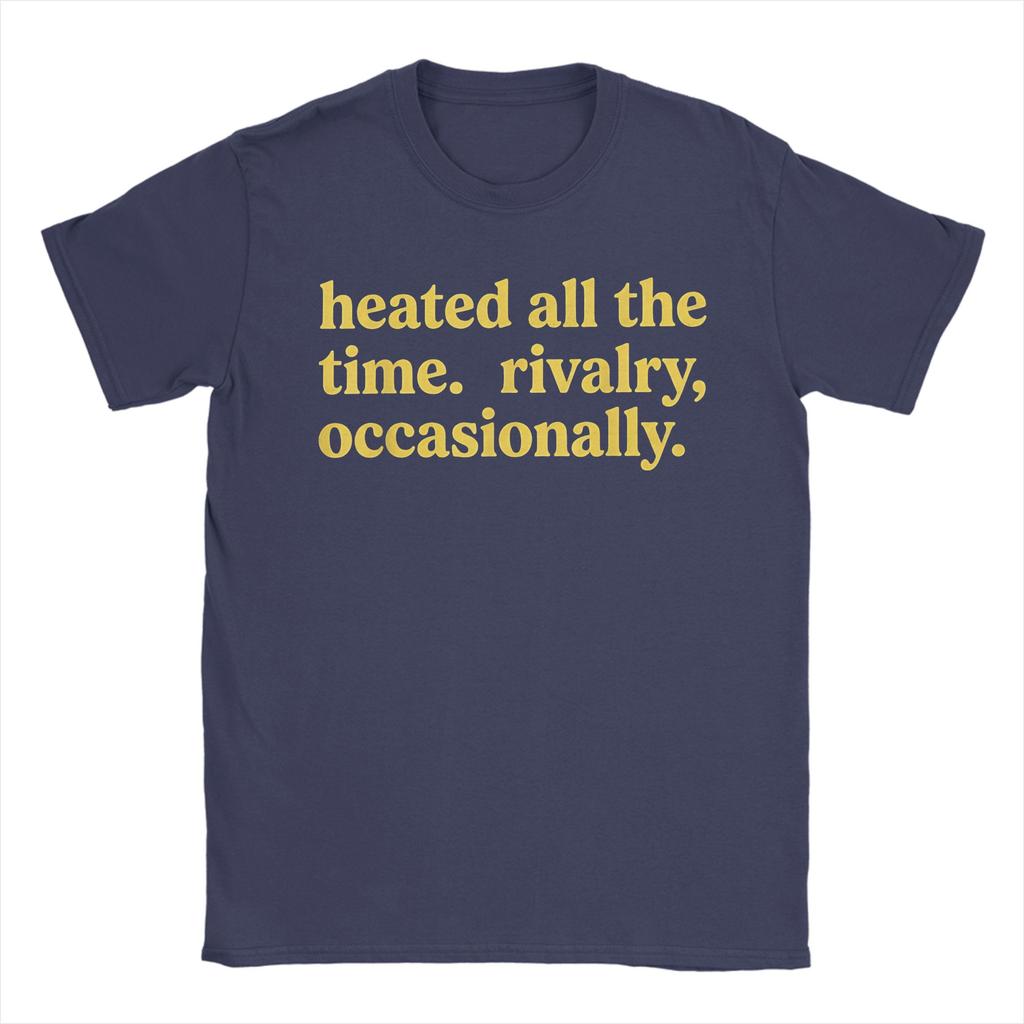 Heated All The Time Rivalry Occasionally T Shirt Summer Hip Hop T Shirts Cotton O Neck Plus Size Tees ShortSleeved Tshirt