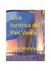 Книга Guia Turistica Del Pais Vasco : La Mas Amplia Guia