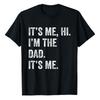 Fathers Day Shirt Funny Its Me Hi I'm The Dad Its Me T-Shirt Sweatershirt Cotton New Fashion Adult Tops Tees 51901 Unisex