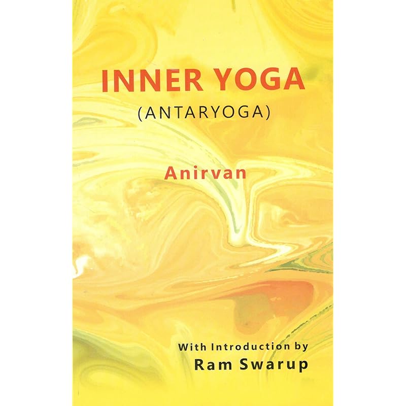 Inner yoga (antaryoga), transl. from Bengali by Simanta Narayan Chatterjee, with an introd. by Ram Swarup