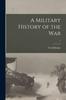 Книга A Military History of the War; 1