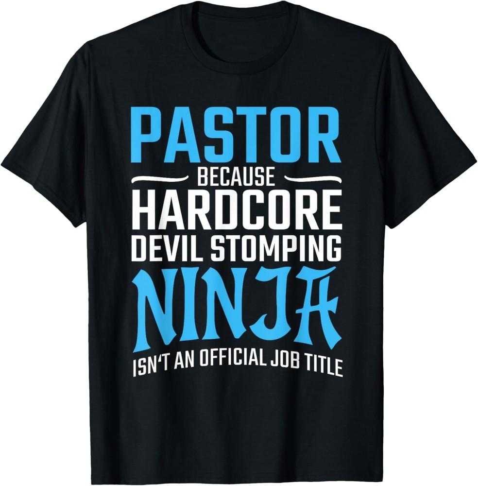 PASTOR Because Devil Stomping Ninja Isn#039t A Job Title Funny TShirt Unisex T-Shirt