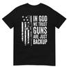 В Бога Мы Верим Оружие - Это Просто Запасной Вариант - США Про-Оружие Христианская Футболка