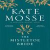The Mistletoe Bride and Other Haunting Tales by Kate Mosse... 9781474625890