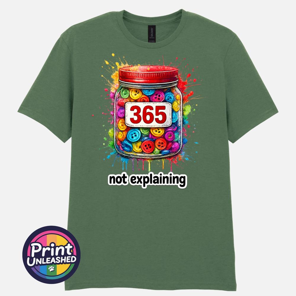 365 Buttons TShirt 365 Not Explaining Meme Graphic Tee Empowering Motto Top