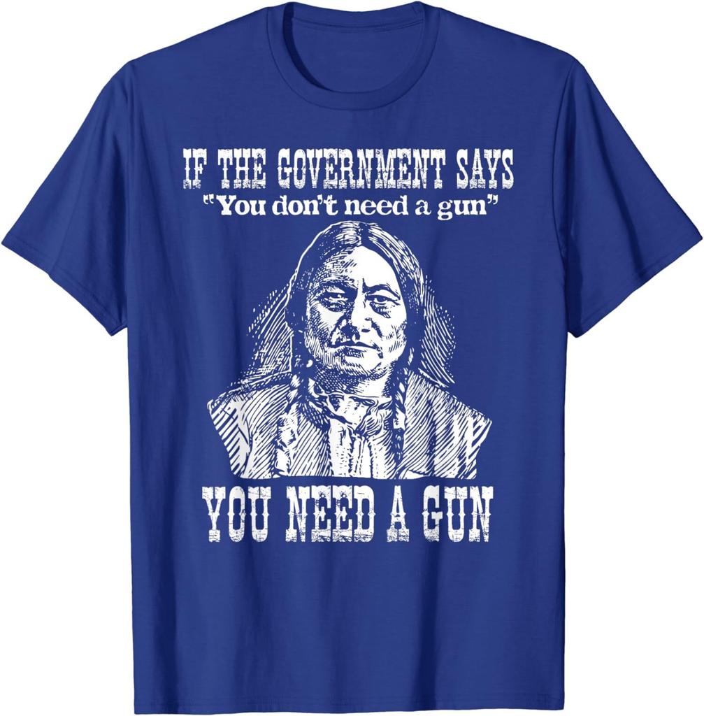 You Need a Gun Sitting Bull Pro-2nd Amendment Us Unisex T-Shirt