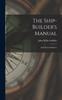 Книга The Ship-builder's Manual : And Nautical Referee