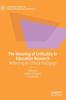 The The Meaning of Criticality In Education Research : Reflecting On Critical Pedagogy Book