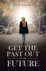 Книга Get the Past Out of the Future
