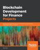 Книга Blockchain Development for Finance Projects : Building Next-generation Financial Applications Using Ethereum, Hyperledger Fabric, and Stellar