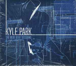 CD KYLE PARK - The Blue Roof Sessions NONE Thirty Tigers 2015 US Кантри Б/У