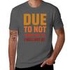 Due To Not Wanting To I Will Not Be Funny Quote Tshirt Uv Protection Outdoor Tee Shirt Tshirt