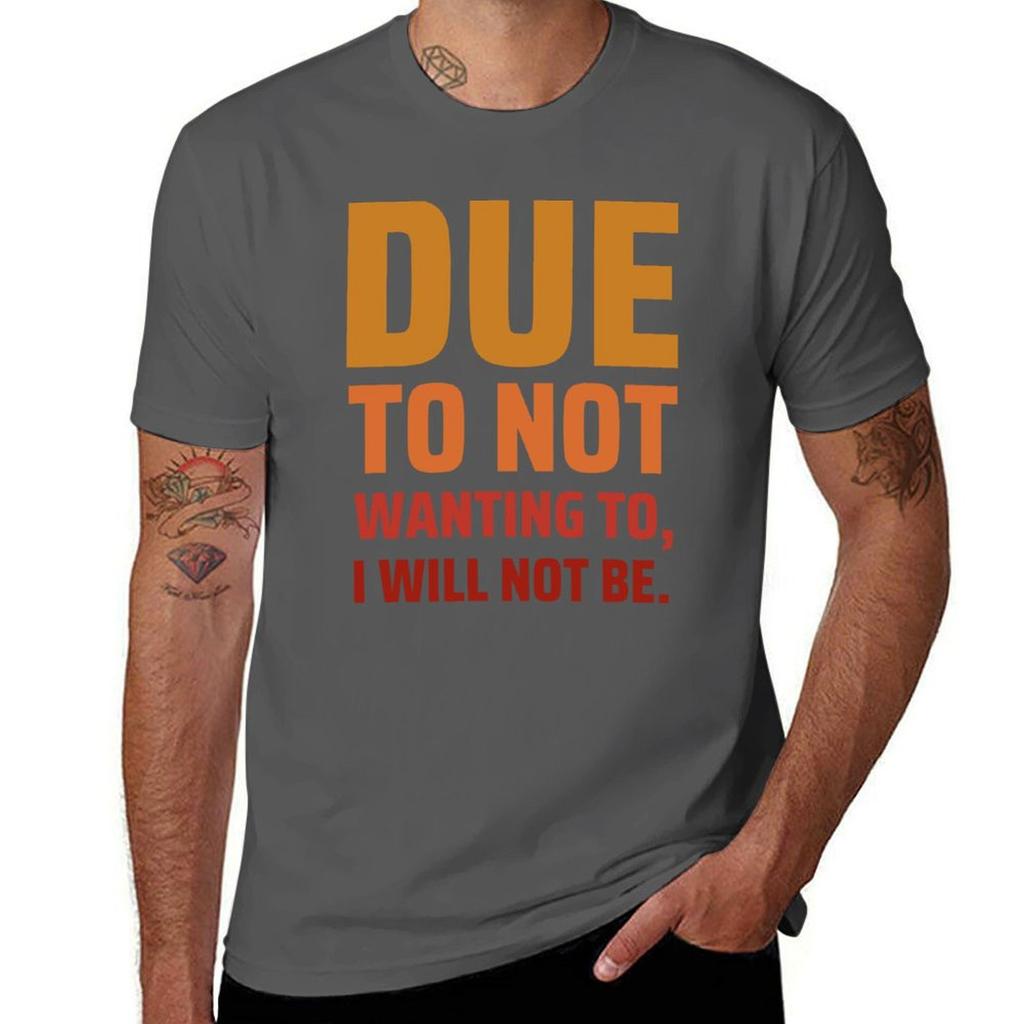 Due To Not Wanting To I Will Not Be Funny Quote Tshirt Uv Protection Outdoor Tee Shirt Tshirt