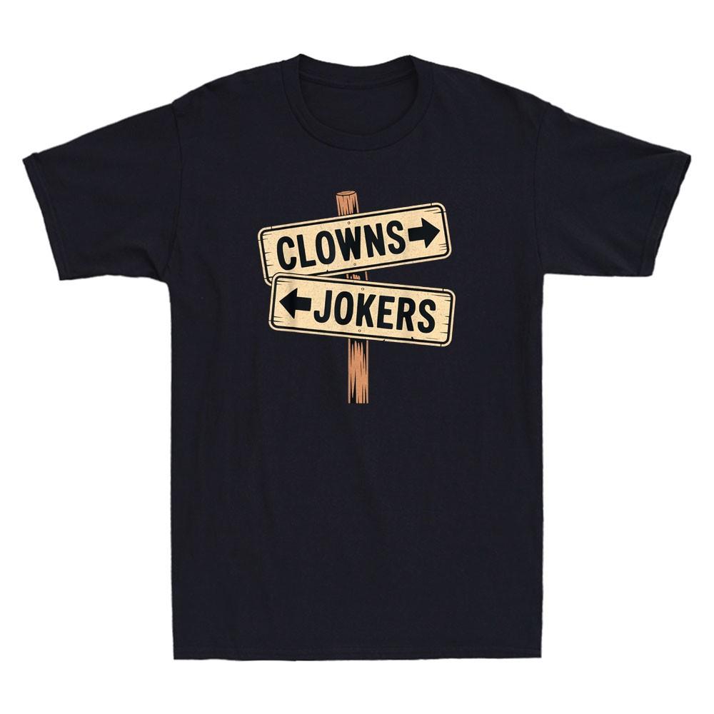 Clowns To The Left Jokers To The Right Funny Clowns And Jokers Quote Men T-Shirt