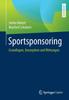 The Sportsponsoring : Grundlagen, Konzeption Und Wirkungen Book