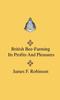 Книга British Bee Farming Its Profits And Pleasures by James F. Robinson - Hardback