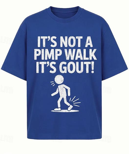 Humorous Sarcastic It's Not a Pimp Walk It's Gout Funny Quote with Limping Shirt