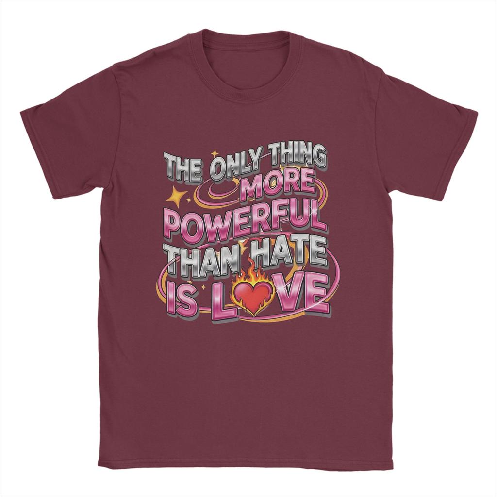 Unisex TShirts The Only Thing More Powerful Than Hate Is Love Crazy Pure Cotton Tees Short Sleeve  T Shirt Crew Neck Clothing
