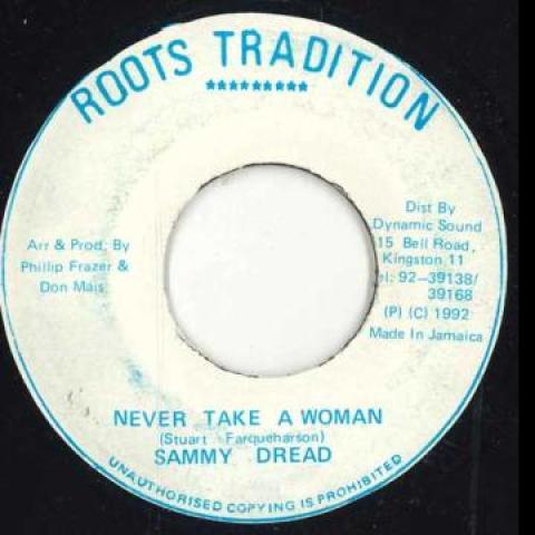7-дюймовая пластинка SAMMY DREAD - Never Take A Woman / Version none Roots Tradition 1992 Ямайка Регги, Ска и Даб