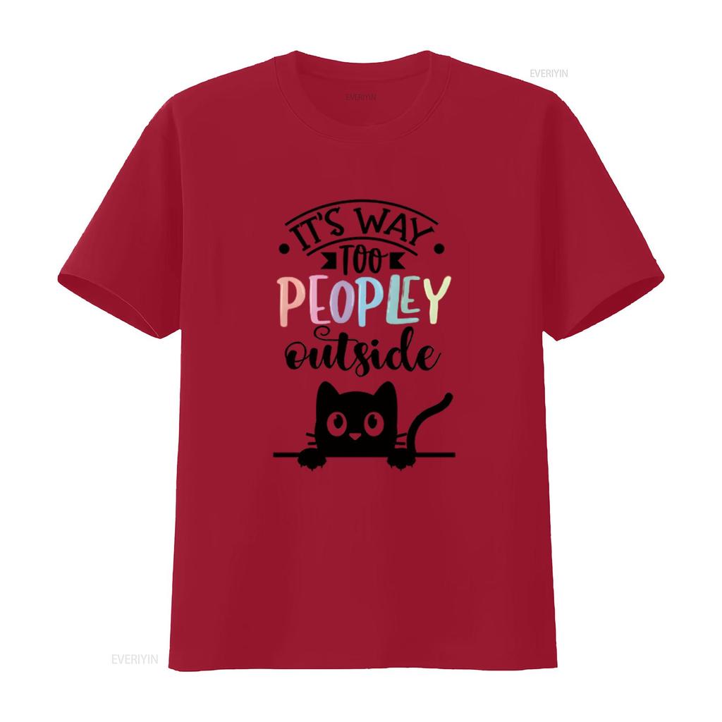 It s Way Too Peopley Outside Women T Shirt Fashionable and Comfortable Summer Top for vintage Washed Stretched Unisex
