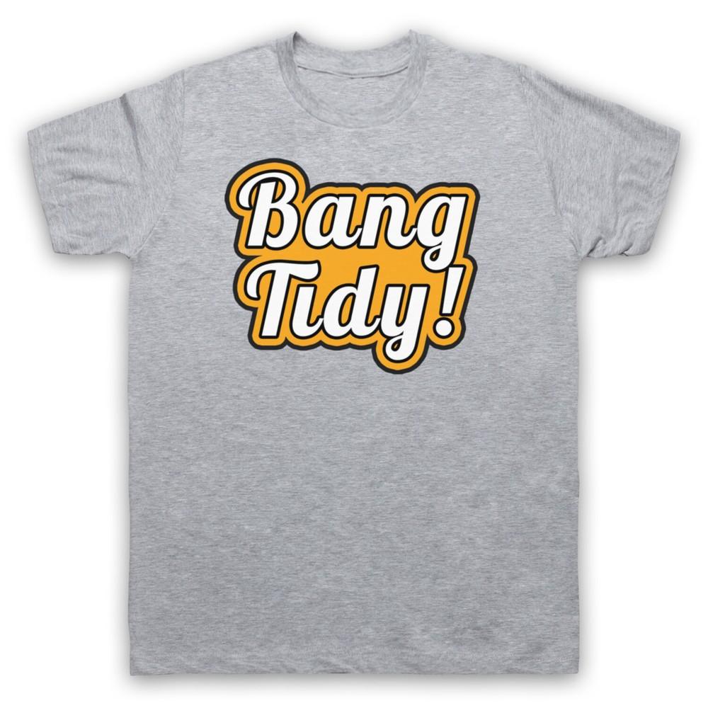 Bang Tidy Funny Sexy Slogan Cute Cool Fashionable Mens And Womens T-Shirt