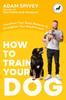 Книга How To Train Your Dog : Transform Your Dog's Behavior and Strengthen Your Bond Forever