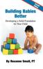 Книга Building Babies Better : Developing a Solid Foundation for Your Child Second Edition