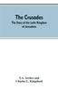 Книга The Crusades : The Story of the Latin Kingdom of Jerusalem