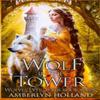 Wolf In the Tower by Amberlyn Holland Paperback Book 9798767390847