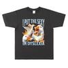 Summer Hot Sale I Put The Sexy In Dyslexia Silly Goose Funny Meme Graphic T Shirt Unisex Casual Vintage Cotton Oversized Tshirt