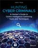 The Hunting Cyber Criminals : A Hacker's Guide To Online Intelligence Gathering Tools and Techniques Book