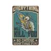 Metal Tin signRetro Style Novelty posterIron PaintingSurfing Skeleton Tin Sign Everything Will Kill You Choose Something