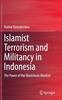 The Islamist Terrorism and Militancy In Indonesia : The Power of the Manichean Mindset Book