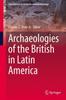 Книга Archaeologies of the British In Latin America