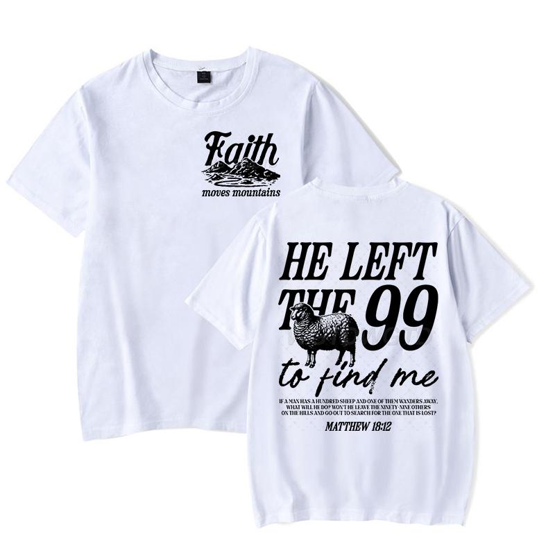 Faith Based TShirt for Unisex Unisex He Left The 99 To Find Me Graphic Tee Religious Faith Gift for Christian Short Sleeve Tshirt