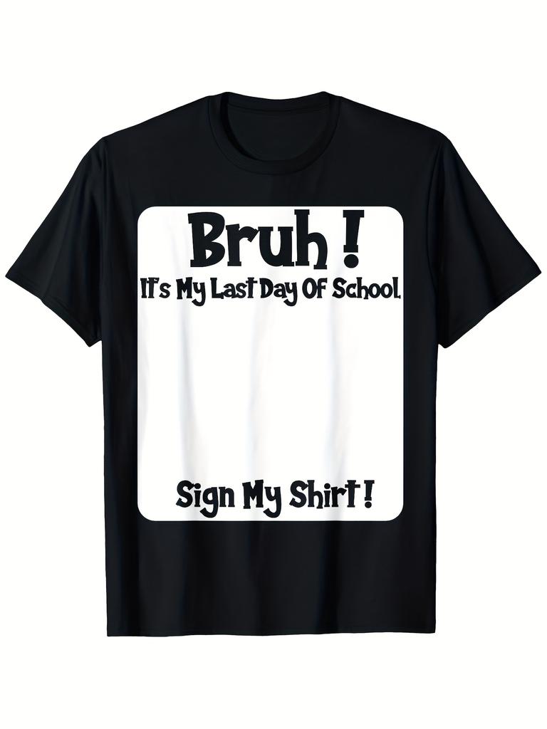 Bruh Its My Last Day of School Sign My T Shirt for Boys Soft Fabric Breathable Comfortable Short Sleeve Tees Perfect for Boys S