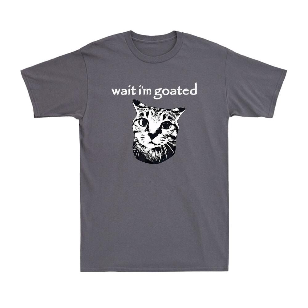 Wait Im Goated Funny Cat Meme Humor Quote Saying Gift Vintage Unisexs TShirt