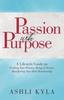 Книга Passion with Purpose : A Lifestyle Guide To: Finding Your Passion, Being of Service, Manifesting Your Ideal Relationship