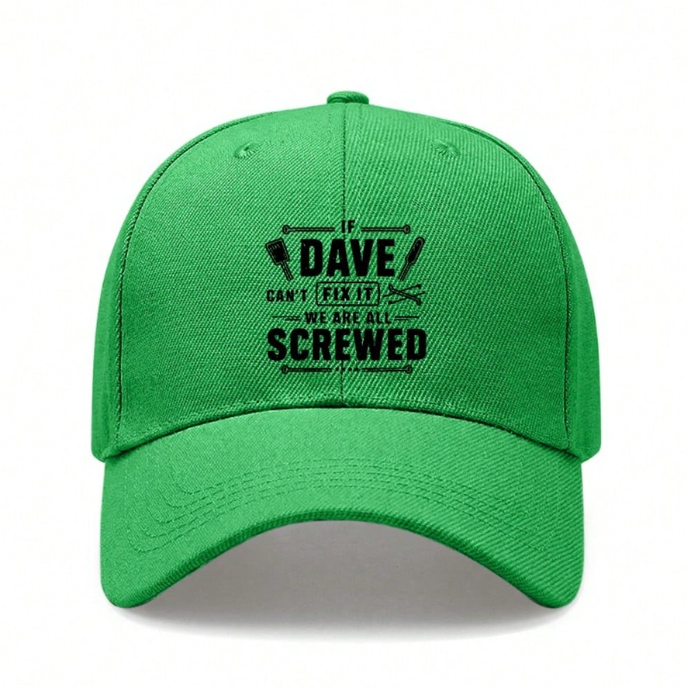 [Funny Dave Baseball Cap] If Dave Can't Fix It We Are All Screwed Print Polyester Adjustable Outdoor Sports Dad Hat For Men Women
