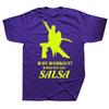 Novelty Awesome SALSA Dance T Shirts Graphic Cotton Streetwear Short Sleeve Birthday Gifts Summer Style T-shirt Clothing