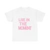 Live In the Moment Graphic Tee | Pink Block Letter Typography T-shirt