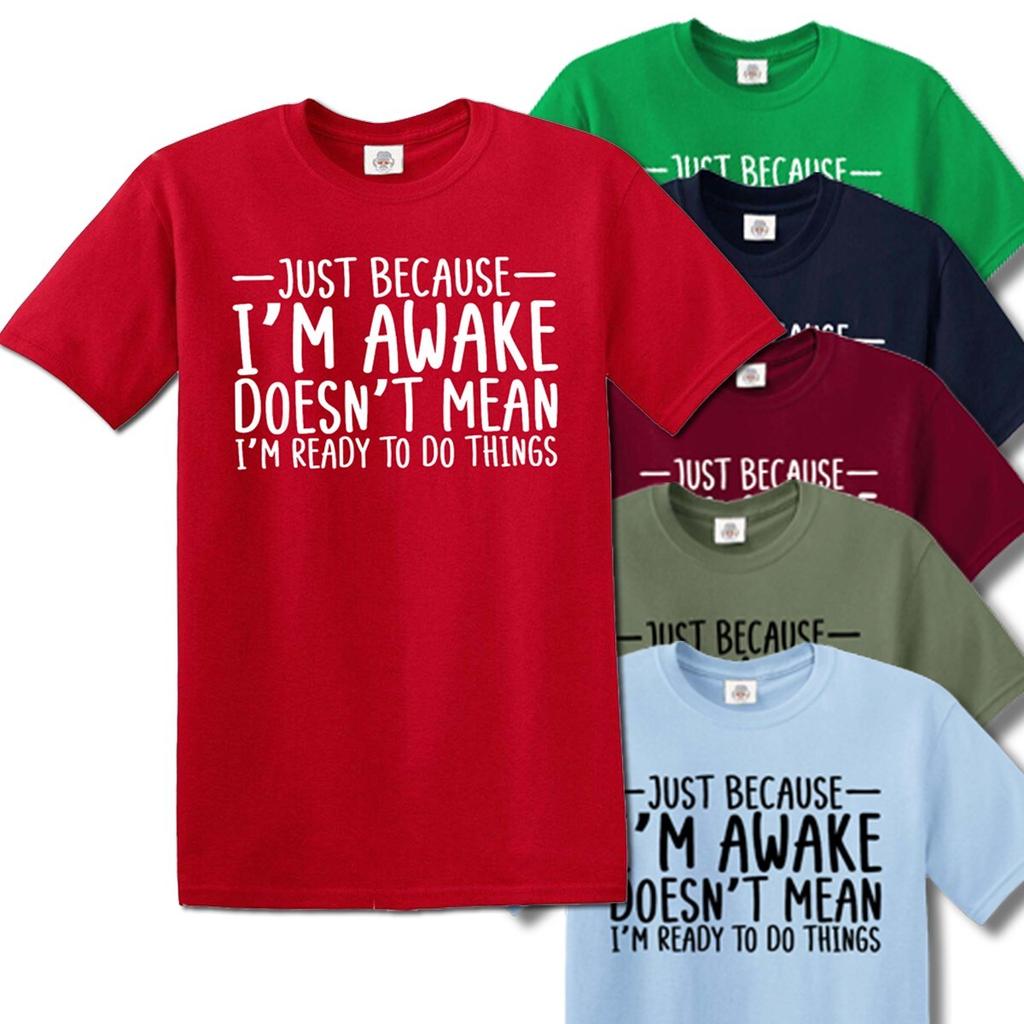 TEENS FUNNY JUST BECAUSE I'M AWAKE SARCASTIC / JOKE MEN'S TOP TEE T-Shirt Mens Womens Tees Top