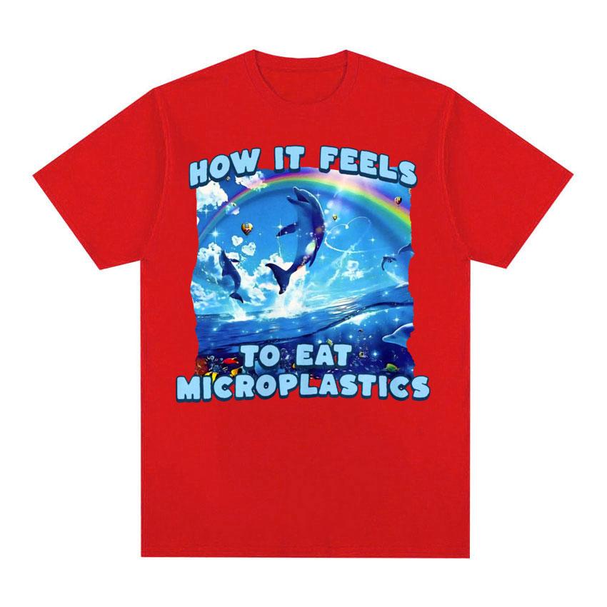 How It Feels To Eat Microplastics T Shirt Unisex Women Harajuku Funny Meme T Shirts Male Fashion Aesthetic 100 Cotton Tshirt Tops