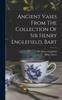 The Ancient Vases From The Collection Of Sir Henry Englefield, Bart Book