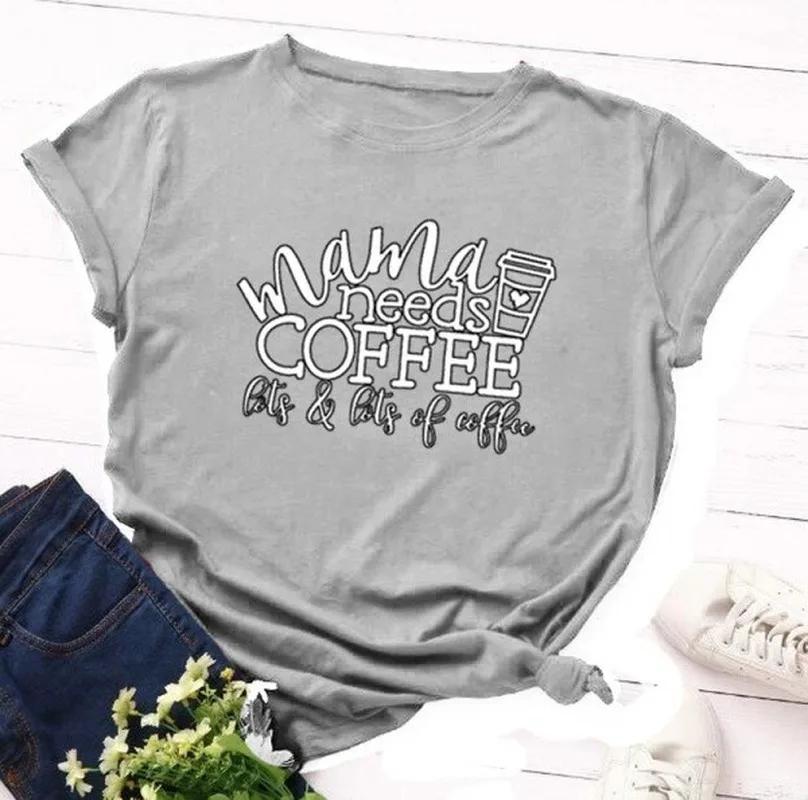 Женская футболка Mama Needs Coffee Print Футболка женская с коротким рукавом и круглым вырезом свободная футболка женская летняя повседневная футболка одежда