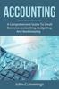 Книга Accounting : A Comprehensive Guide To Small Business Accounting, Budgeting, and Bookkeeping