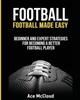 Книга Football Football Made Easy Beginner And Expert Strategies For Becoming A Bett by Ace McCloud - Paperback
